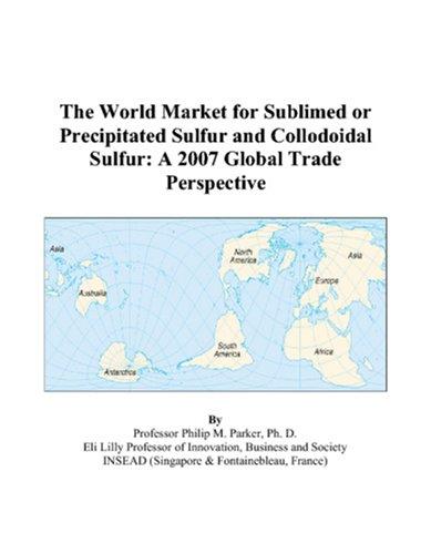 The World Market for Sublimed or Precipitated Sulfur and Collodoidal Sulfur
