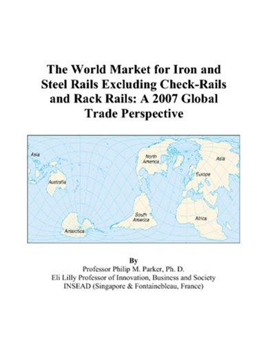 The World Market for Iron and Steel Rails Excluding Check-Rails and Rack Rails
