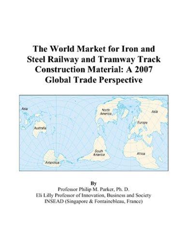 The World Market for Iron and Steel Railway and Tramway Track Construction Material