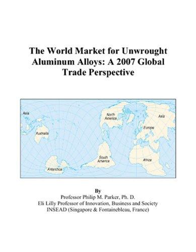 The World Market for Unwrought Aluminum Alloys