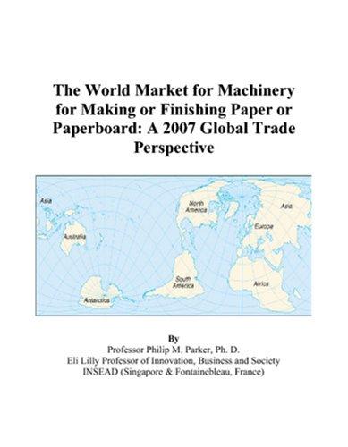 The World Market for Machinery for Making or Finishing Paper or Paperboard