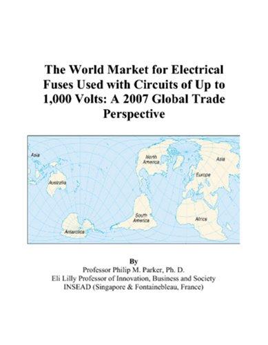 The World Market for Electrical Fuses Used with Circuits of Up to 1,000 Volts
