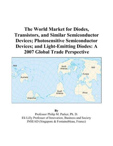 The World Market for Diodes, Transistors, and Similar Semiconductor Devices; Photosensitive Semiconductor Devices; and Light-Emitting Diodes