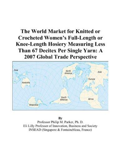 The World Market for Knitted or Crocheted Womens Full-Length or Knee-Length Hosiery Measuring Less Than 67 Decitex Per Single Yarn