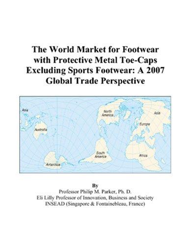 The World Market for Footwear with Protective Metal Toe-Caps Excluding Sports Footwear