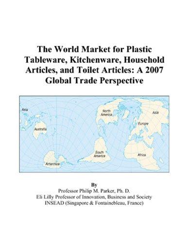 The World Market for Plastic Tableware, Kitchenware, Household Articles, and Toilet Articles