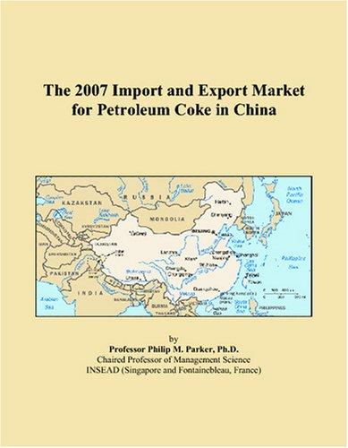 The 2007 Import and Export Market for Petroleum Coke in China