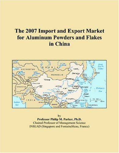 The 2007 Import and Export Market for Aluminum Powders and Flakes in China