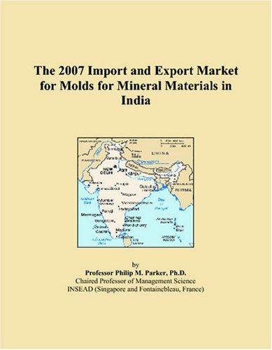 The 2007 Import and Export Market for Molds for Mineral Materials in India