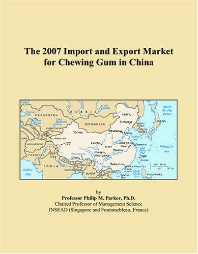 The 2007 Import and Export Market for Chewing Gum in China