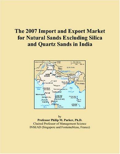 The 2007 Import and Export Market for Natural Sands Excluding Silica and Quartz Sands in India