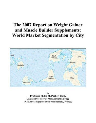 The 2007 Report on Weight Gainer and Muscle Builder Supplements