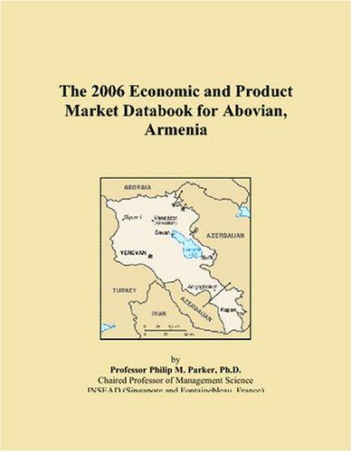 The 2006 Economic and Product Market Databook for Abovian, Armenia