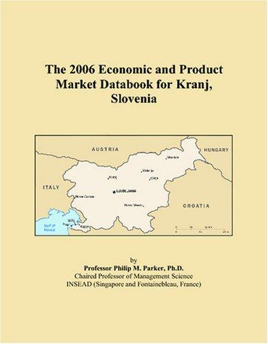 The 2006 Economic and Product Market Databook for Kranj, Slovenia