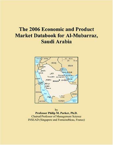 The 2006 Economic and Product Market Databook for Al-Mubarraz, Saudi Arabia