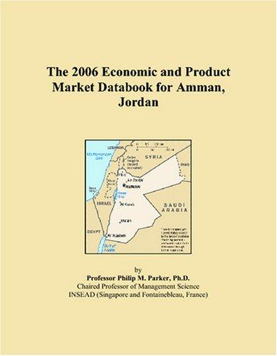 The 2006 Economic and Product Market Databook for Amman, Jordan
