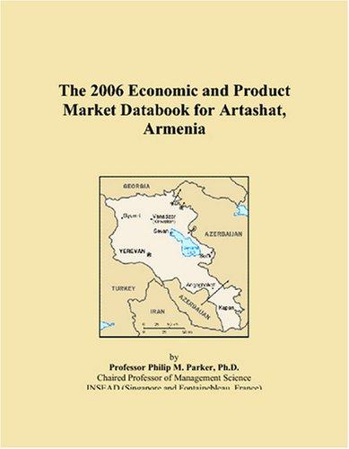 The 2006 Economic and Product Market Databook for Artashat, Armenia