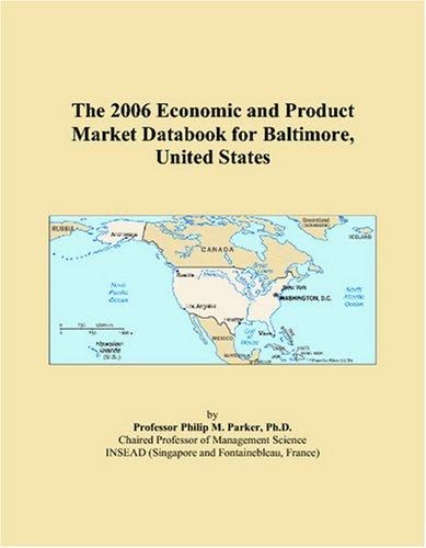 The 2006 Economic and Product Market Databook for Baltimore, United States