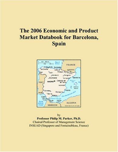 The 2006 Economic and Product Market Databook for Barcelona, Spain