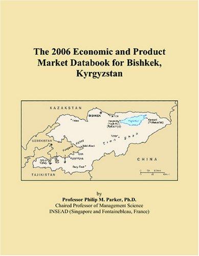 The 2006 Economic and Product Market Databook for Bishkek, Kyrgyzstan