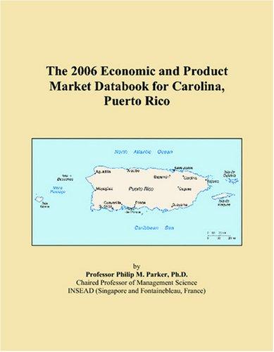 The 2006 Economic and Product Market Databook for Carolina, Puerto Rico
