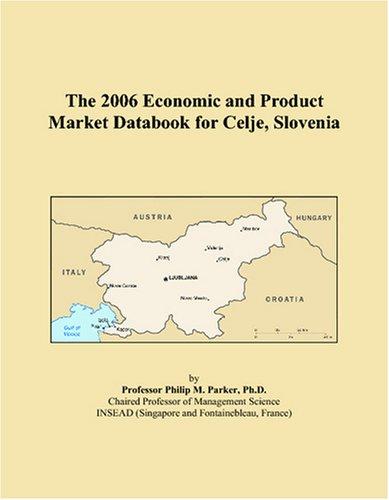 The 2006 Economic and Product Market Databook for Celje, Slovenia