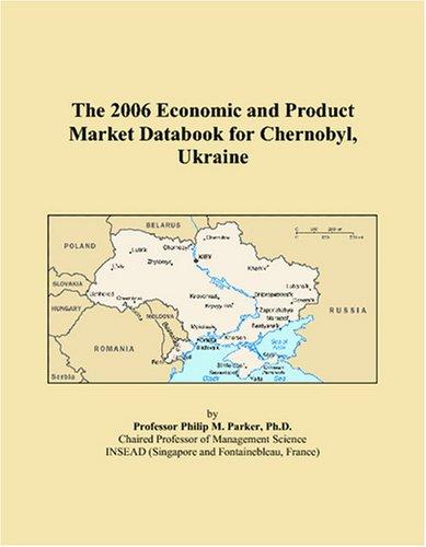 The 2006 Economic and Product Market Databook for Chernobyl, Ukraine
