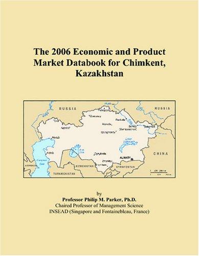 The 2006 Economic and Product Market Databook for Chimkent, Kazakhstan