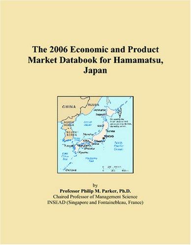 The 2006 Economic and Product Market Databook for Hamamatsu, Japan