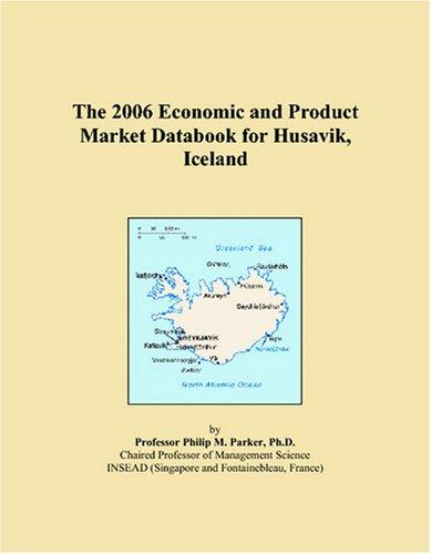 The 2006 Economic and Product Market Databook for Husavik, Iceland