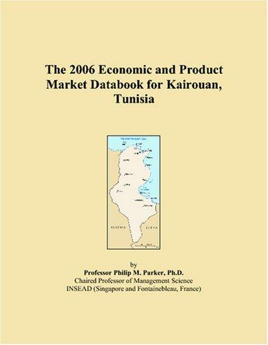 The 2006 Economic and Product Market Databook for Kairouan, Tunisia