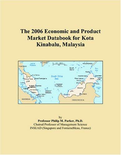 The 2006 Economic and Product Market Databook for Kota Kinabalu, Malaysia