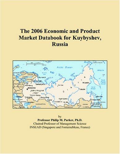The 2006 Economic and Product Market Databook for Kuybyshev, Russia