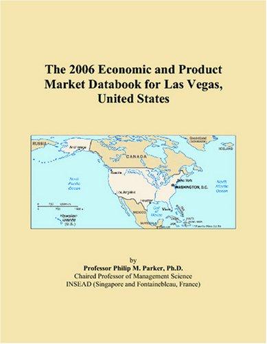 The 2006 Economic and Product Market Databook for Las Vegas, United States