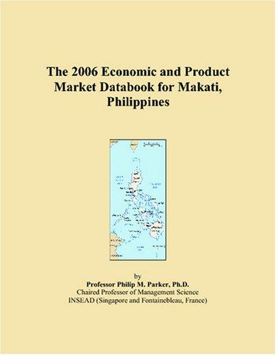 The 2006 Economic and Product Market Databook for Makati, Philippines