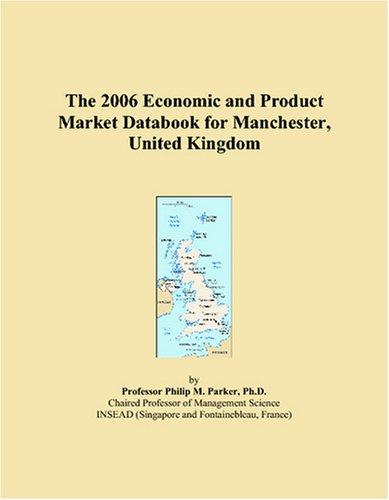 The 2006 Economic and Product Market Databook for Manchester, United Kingdom