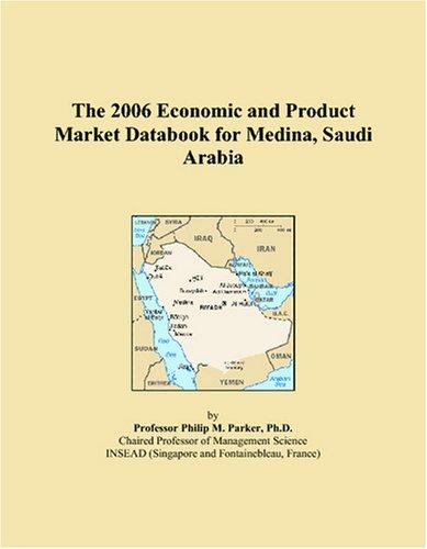 The 2006 Economic and Product Market Databook for Medina, Saudi Arabia