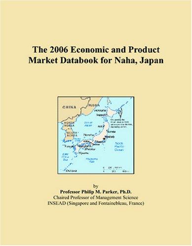 The 2006 Economic and Product Market Databook for Naha, Japan