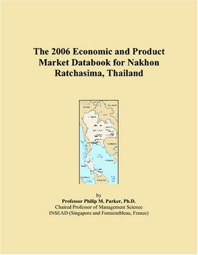 The 2006 Economic and Product Market Databook for Nakhon Ratchasima, Thailand
