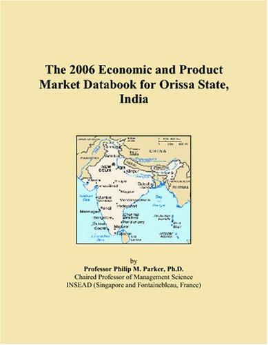 The 2006 Economic and Product Market Databook for Orissa State, India