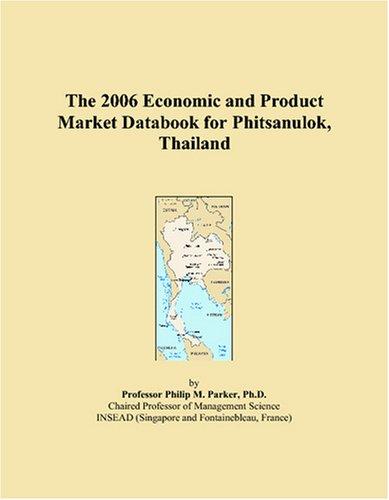 The 2006 Economic and Product Market Databook for Phitsanulok, Thailand