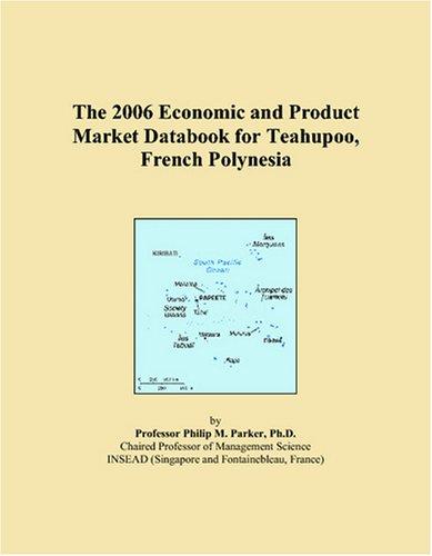 The 2006 Economic and Product Market Databook for Teahupoo, French Polynesia