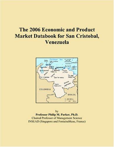 The 2006 Economic and Product Market Databook for San Cristobal, Venezuela