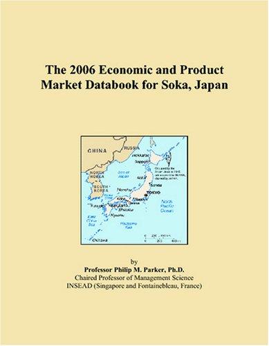 The 2006 Economic and Product Market Databook for Soka, Japan