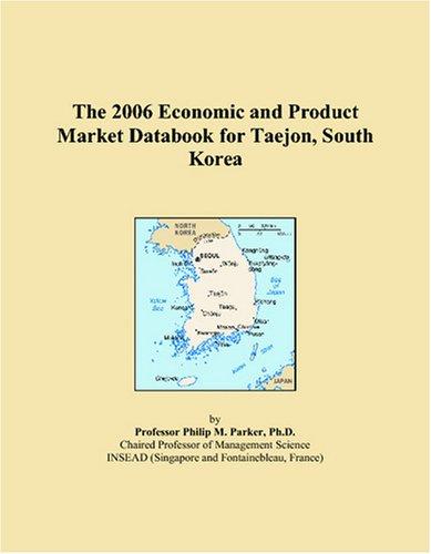 The 2006 Economic and Product Market Databook for Taejon, South Korea
