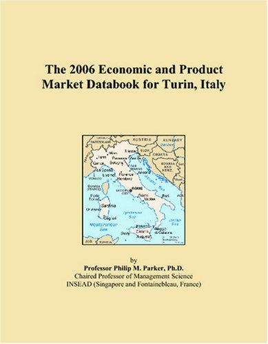 The 2006 Economic and Product Market Databook for Turin, Italy