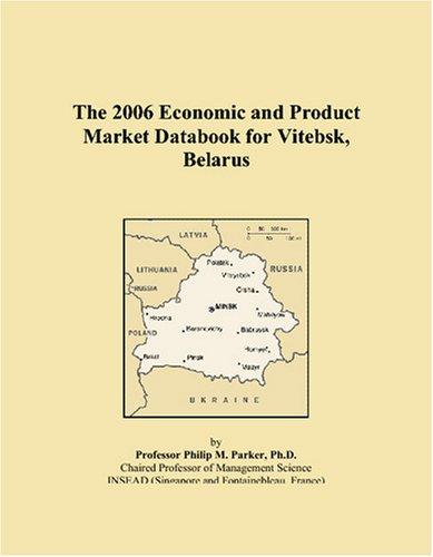 The 2006 Economic and Product Market Databook for Vitebsk, Belarus