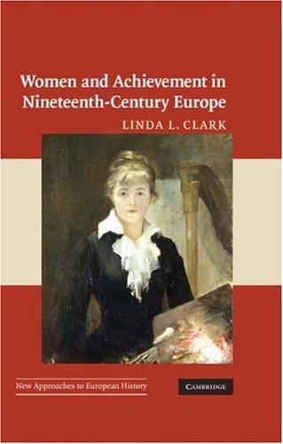 Women and Achievement in Nineteenth-Century Europe (New Approaches to European History)