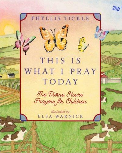 This Is What I Pray Today: Divine Hours Prayers For Children