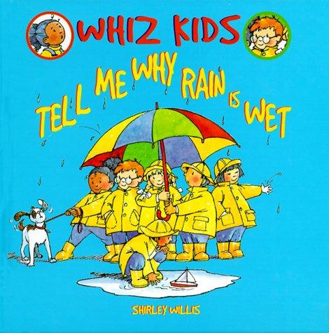Tell Me Why Rain Is Wet (Whiz Kids)